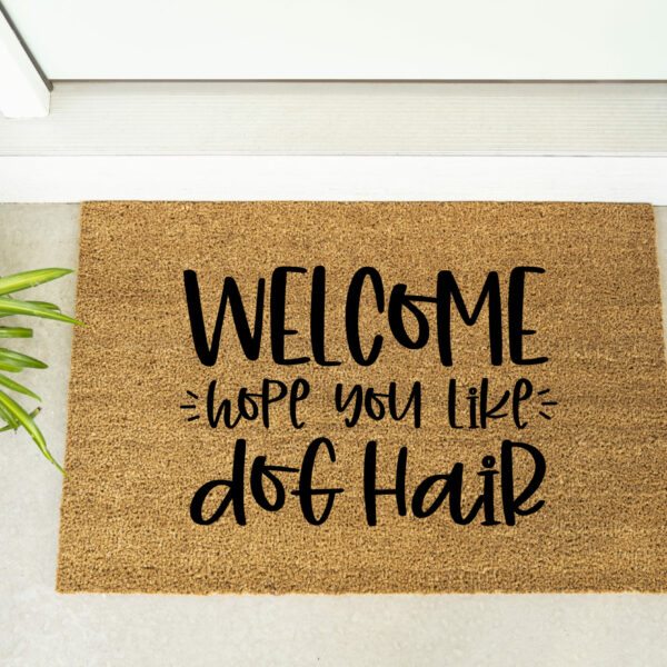 Doormat - Hope You Like Dog Hair