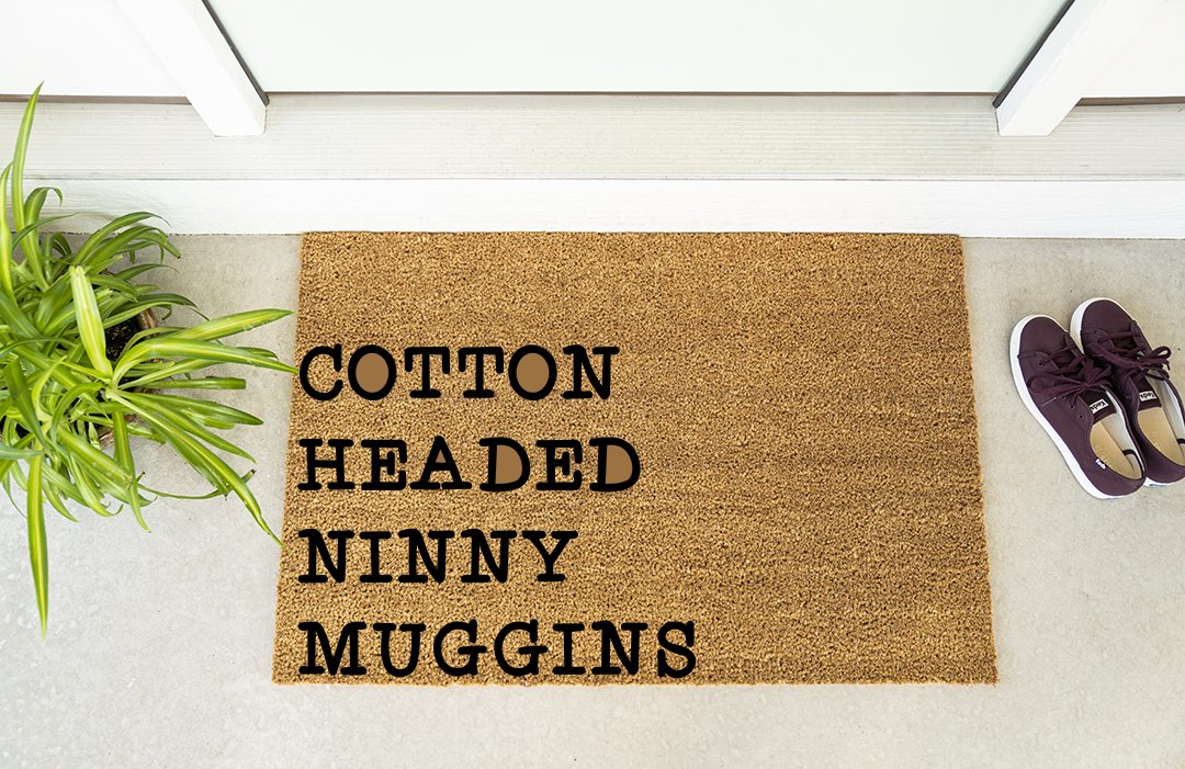 Cotton Headed Ninny Muggins