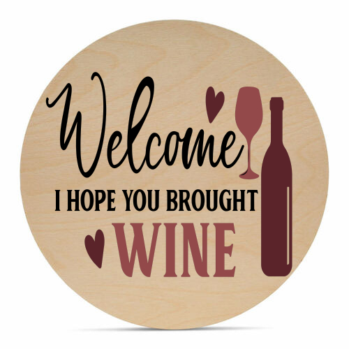 Hope You Brought Wine - 16" Welcome Sign
