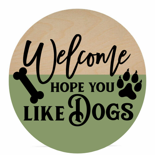 Hope You Like Dogs - 16" Welcome Sign