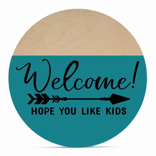 Hope You Like Kids - 16" Welcome Sign