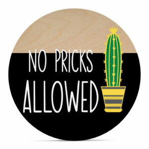 No Pricks Allowed - 16" Welcome Sign