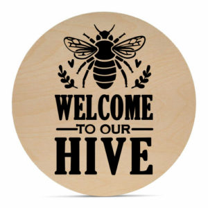 Welcome to our Hive - 16" Welcome Sign