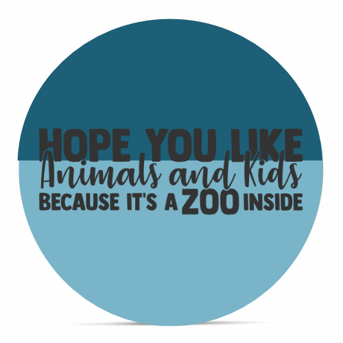 It's a Zoo Inside - 16" Welcome Sign