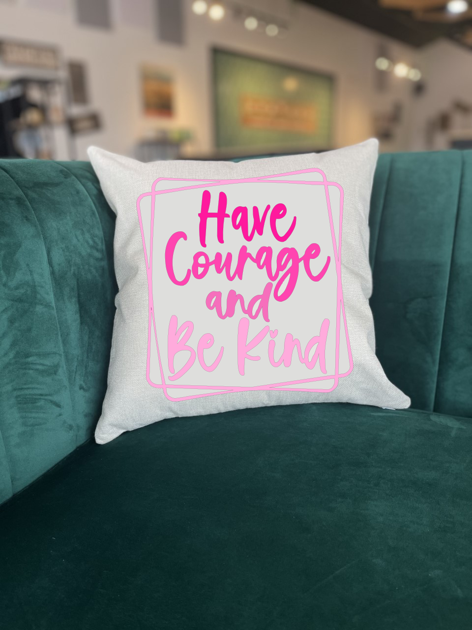 Have Courage Be Kind