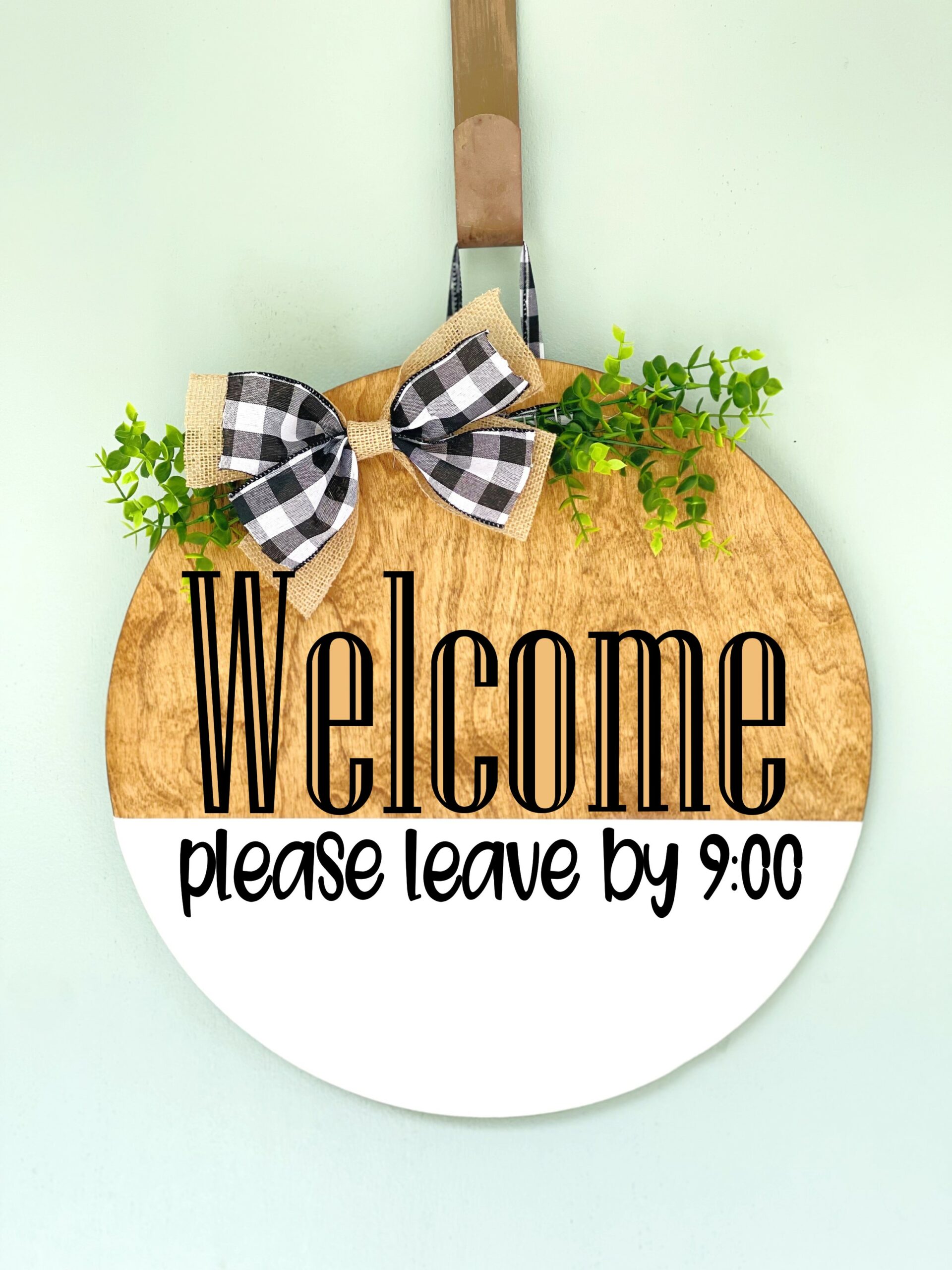 Welcome Please Leave by 9:00 - 16" Welcome Sign