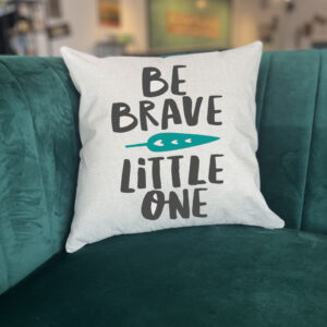 Be Brave Little One